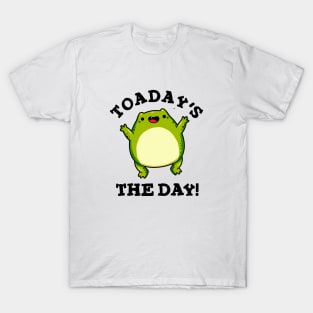 Toadays The Day Cute Toad Pun T-Shirt